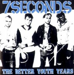 7 Seconds : The Better Youth Years
